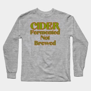 Cider Fun Facts! Cider, Fermented, Not Brewed. Long Sleeve T-Shirt